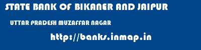 STATE BANK OF BIKANER AND JAIPUR  UTTAR PRADESH MUZAFFAR NAGAR    banks information 